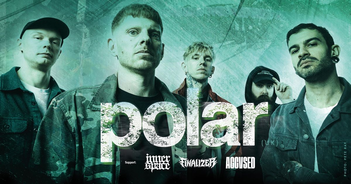 POLAR. + Special Guests: Inner Space, Finalizer, Accvsed | Leipzig, Moritzbastei