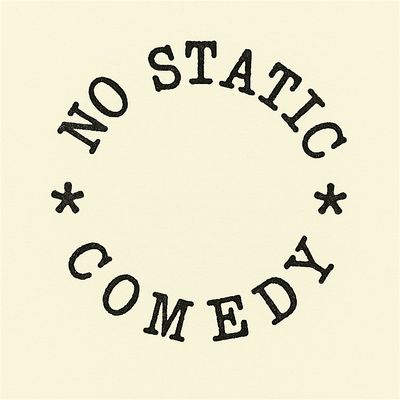 No Static Comedy