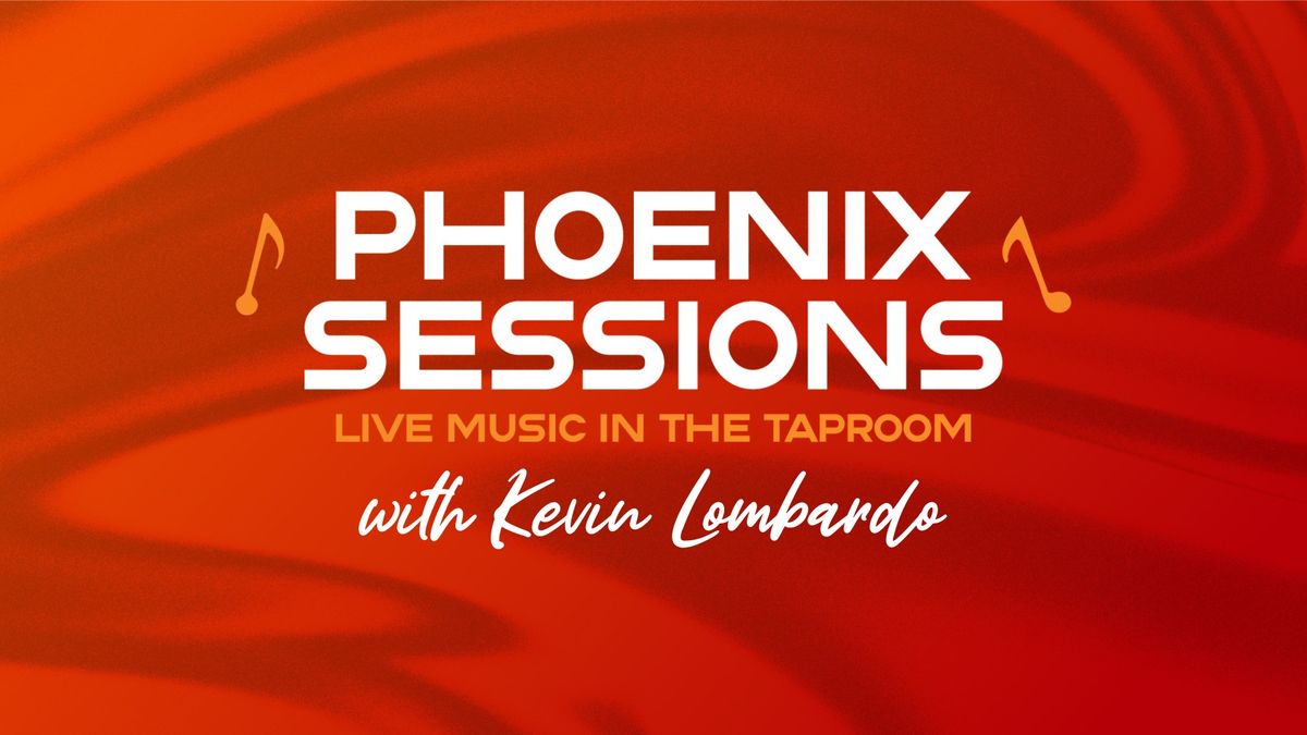 Phoenix Sessions with Kevin Lombardo