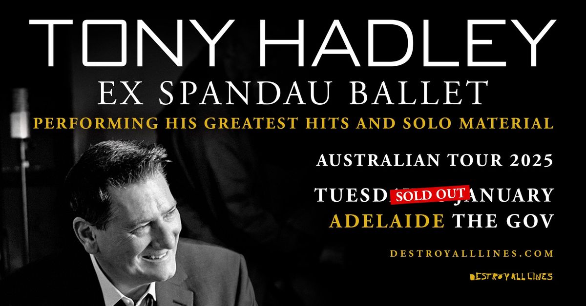 SOLD OUT \/\/ Tony Hadley ex Spandau Ballet \/\/ Adelaide \/\/ The Gov \/\/ 18+