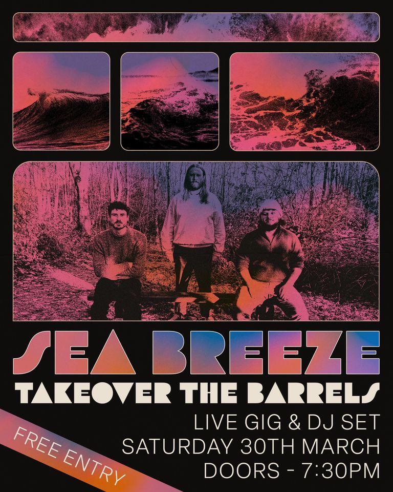 Sea Breeze Takeover The Barrels (Live Gig & Psych-Rock DJ Set) - 30th March