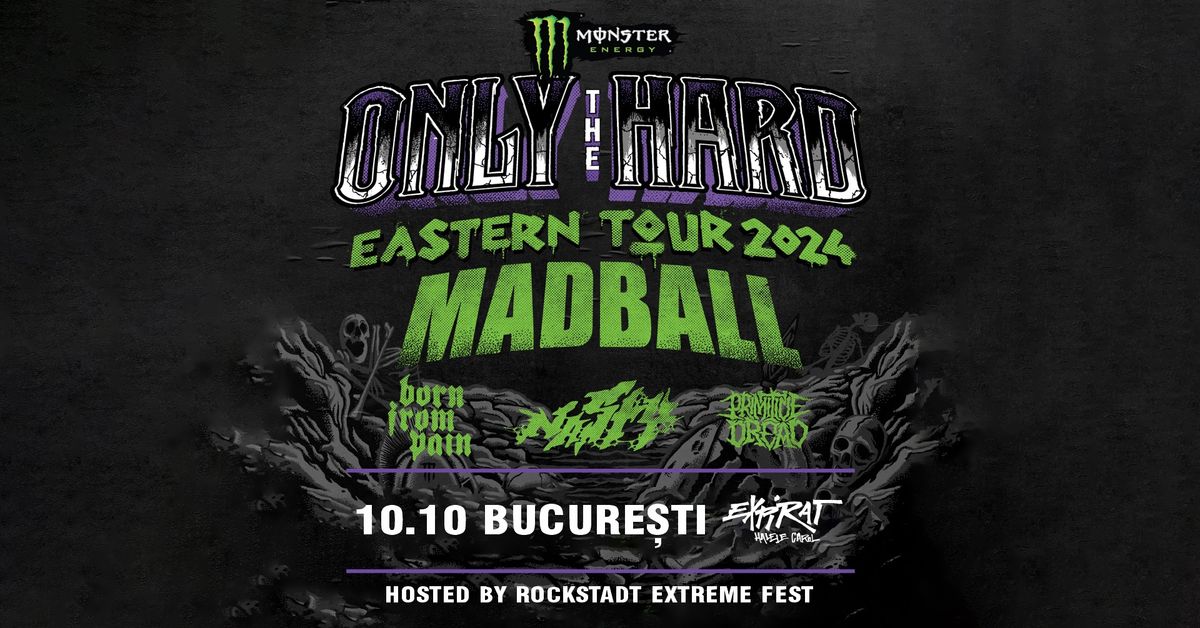 MADBALL, NASTY, BORN FROM PAIN - 10.10 - Expirat, Bucuresti