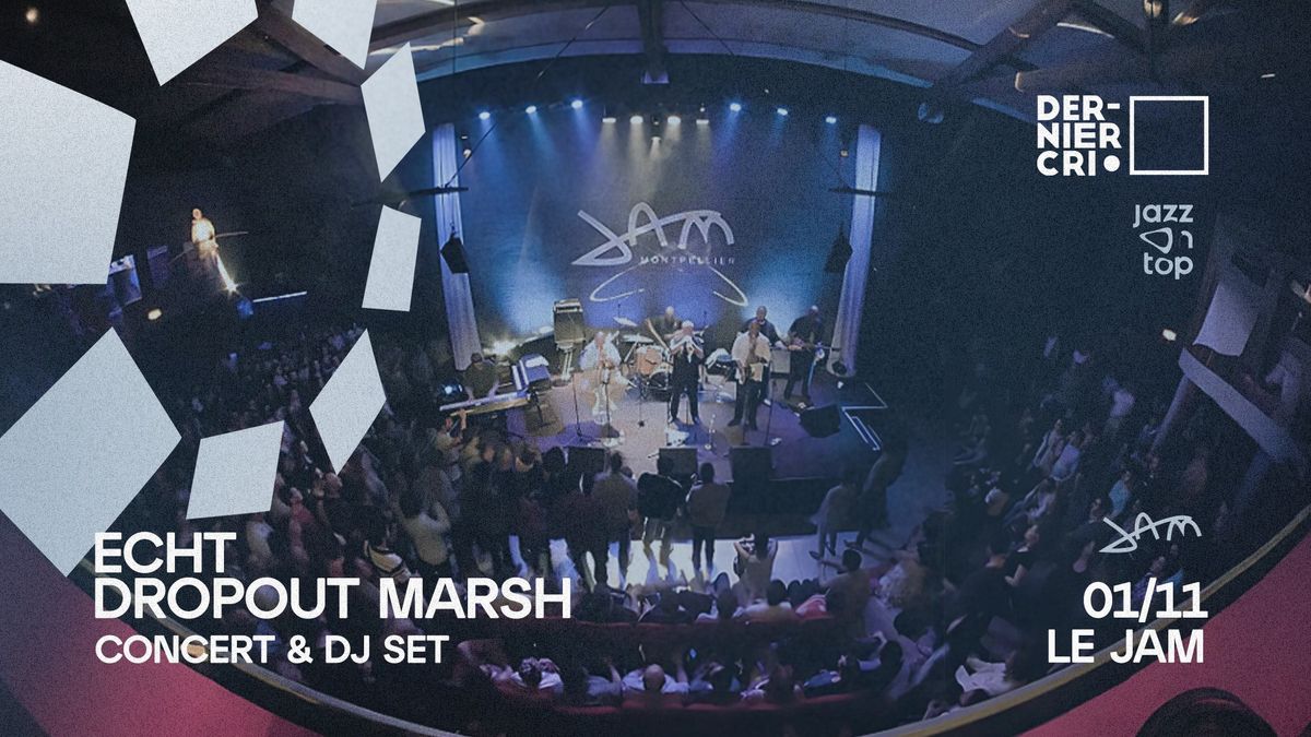 DernierCri X JazzOnTop pres. ECHT! (jazz & bass music) + Dropout Marsh\ud83d\udccd JAM - Montpellier