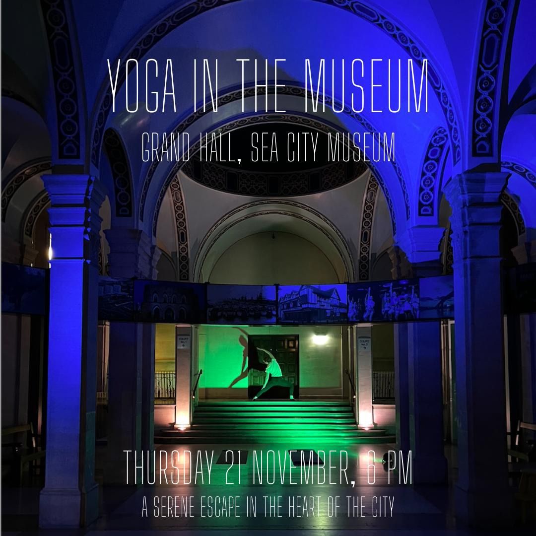 Yoga in the Museum: A Nurturing Yoga Experience in the Grand Hall, Sea City Museum.