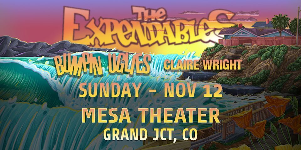 The Expendables & Bumpin Uglies w\/ Claire Wright - Mesa Theater \/ GJ, CO