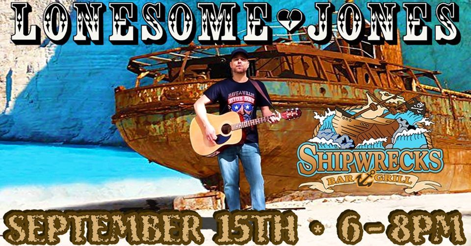 Lonesome Jones @ Shipwrecks Bar & Grill!!!