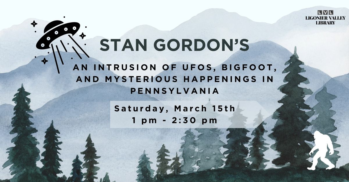 Stan Gordan Presents: An Intrusion of UFOs, Bigfoot, and Mysterious Happenings In Pennsylvania