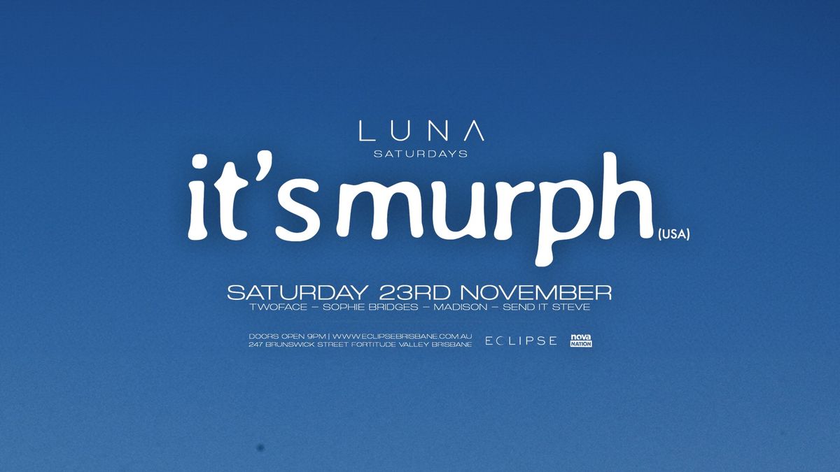 Luna Saturdays pres. IT'S MURPH (USA)