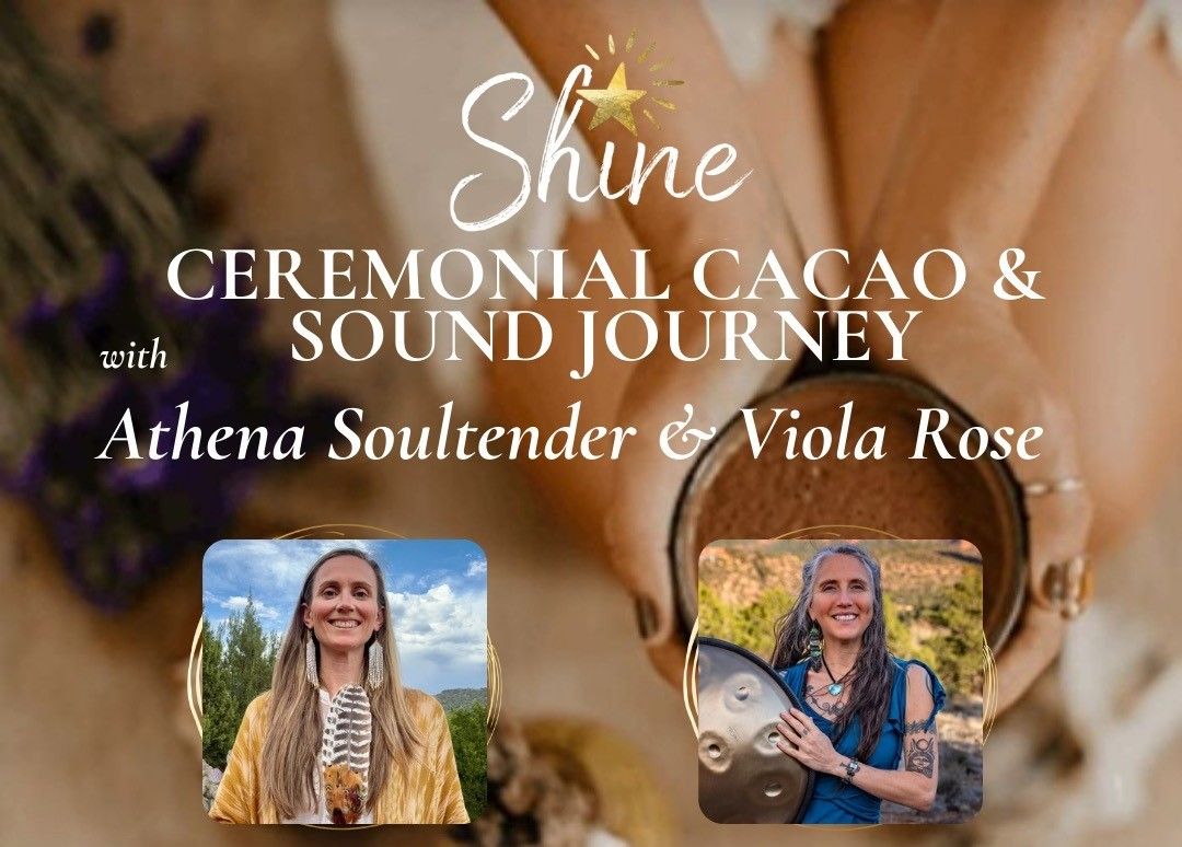 Ceremonial Cacao & Sound Journey with Athena Soultender and Viola Rose