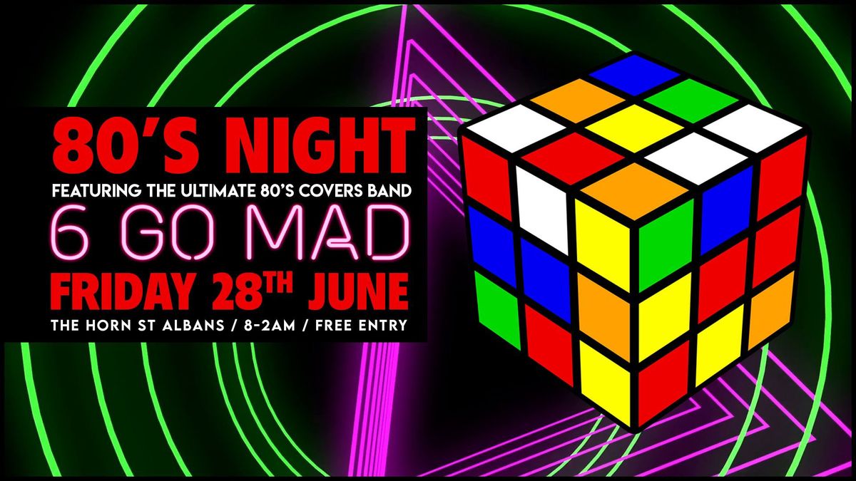 80s Night ft Six Go Mad | The Horn, St Albans