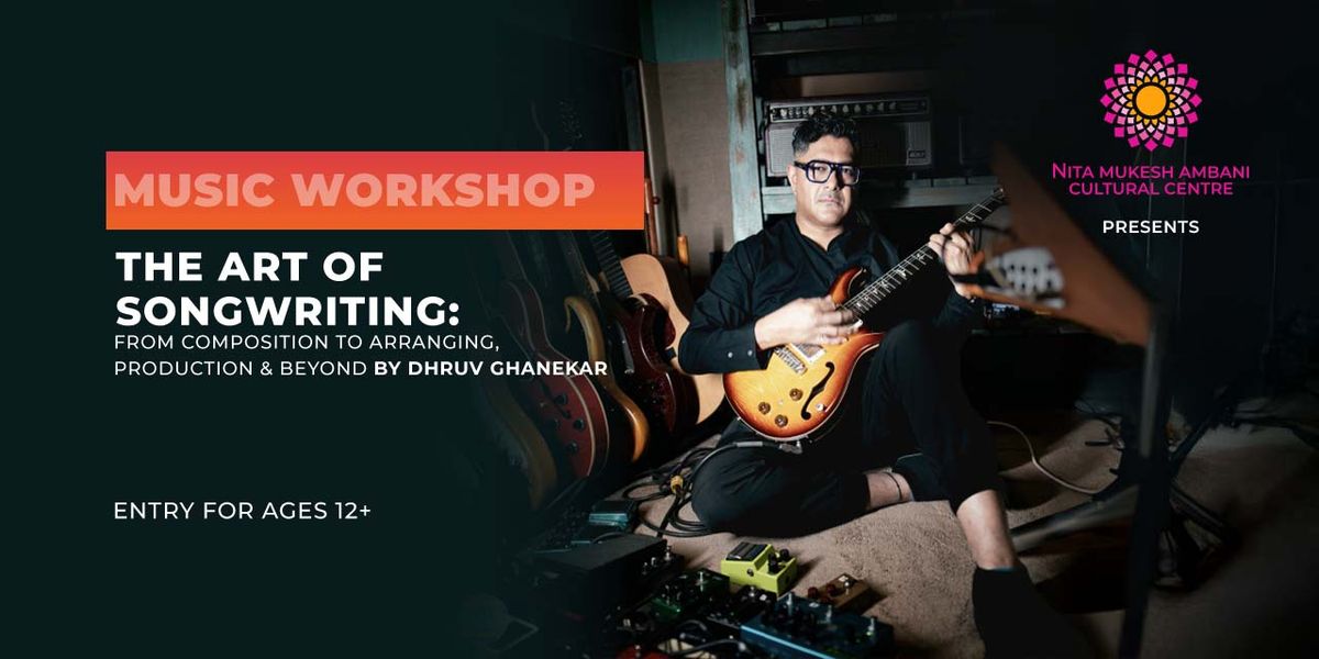 The Art of Songwriting by Dhruv Ghanekar