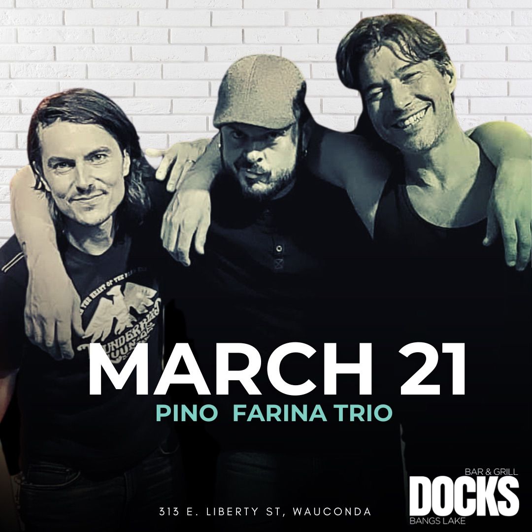 Pino Farina Trio at Dock\u2019s Bar & Grill