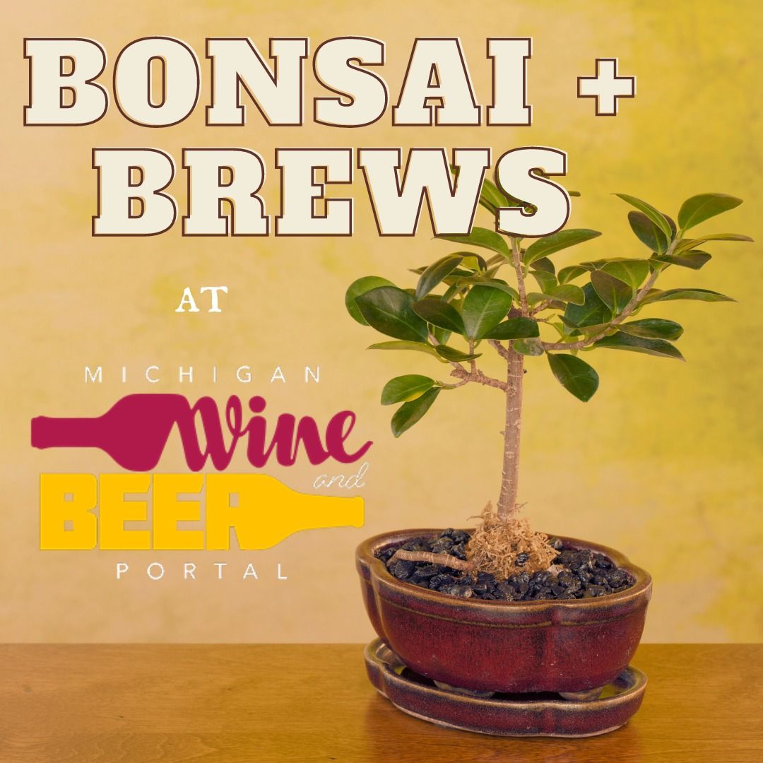 Bonsai + Brews at Michigan Wine & Beer Portal