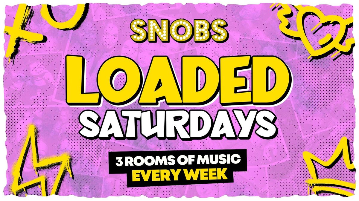 LOADED SATURDAYS - 15th Feb