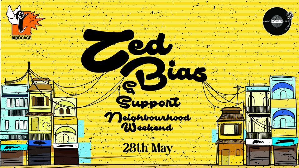 Neighbourhood Weekend - Zed Bias