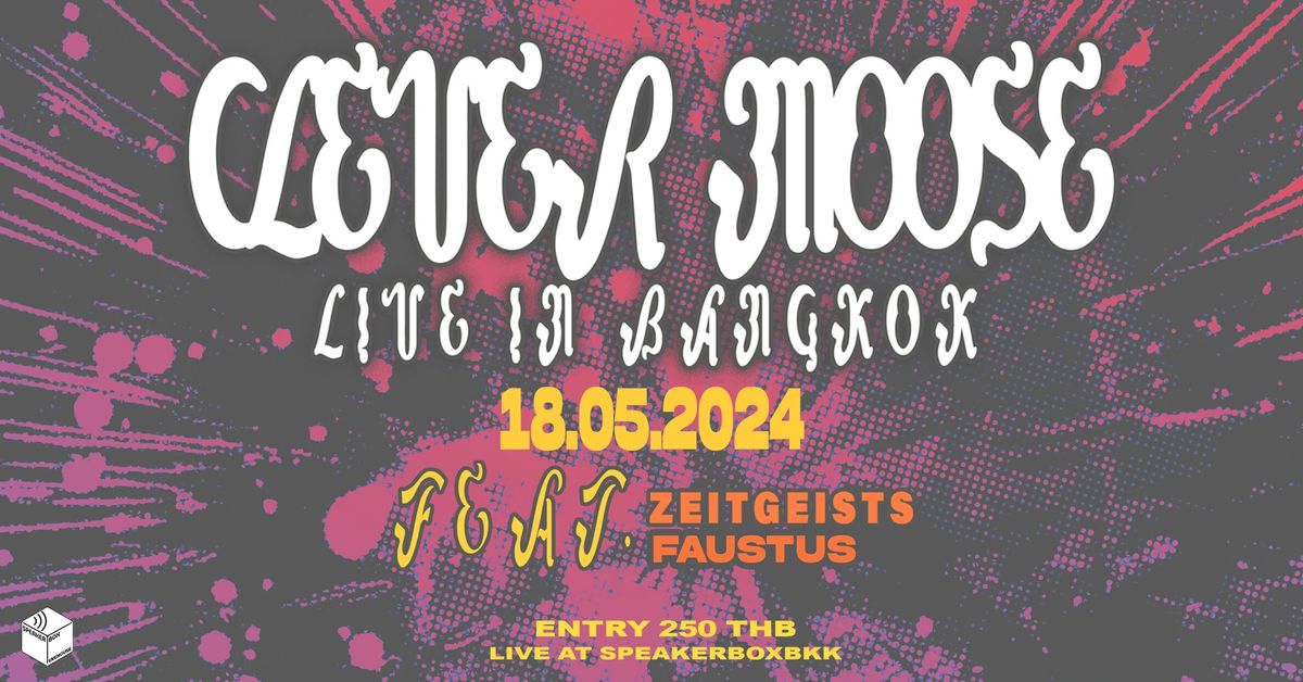 Clever Moose LIVE in Bangkok - feat.ZeitGeistS, Faustus