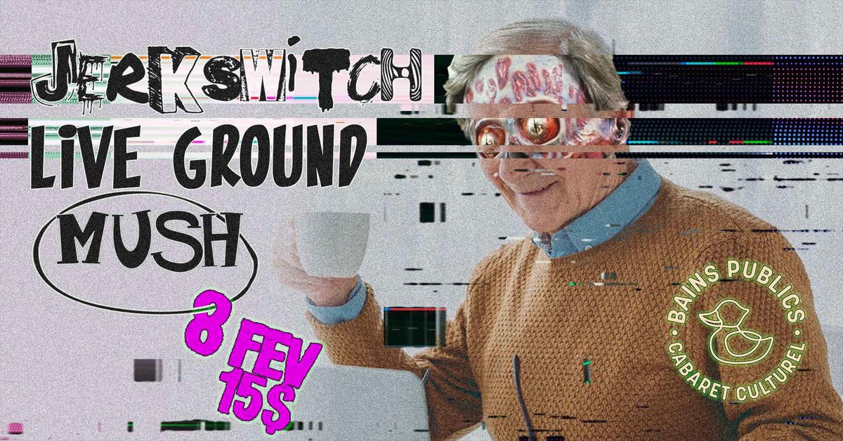 Jerkswitch + Live Ground + Mush @BAINSPUBLICS