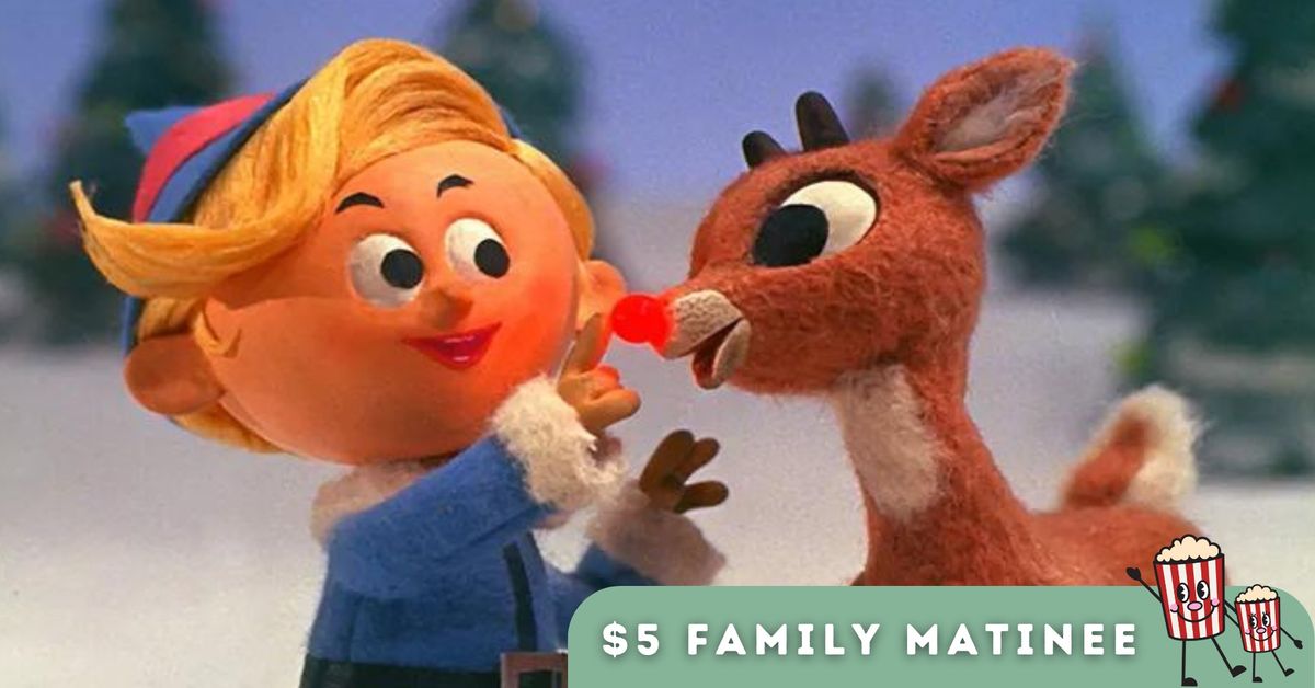 $ 5 Family Matinee | Rudolph The Red-Nosed Reindeer (1964)