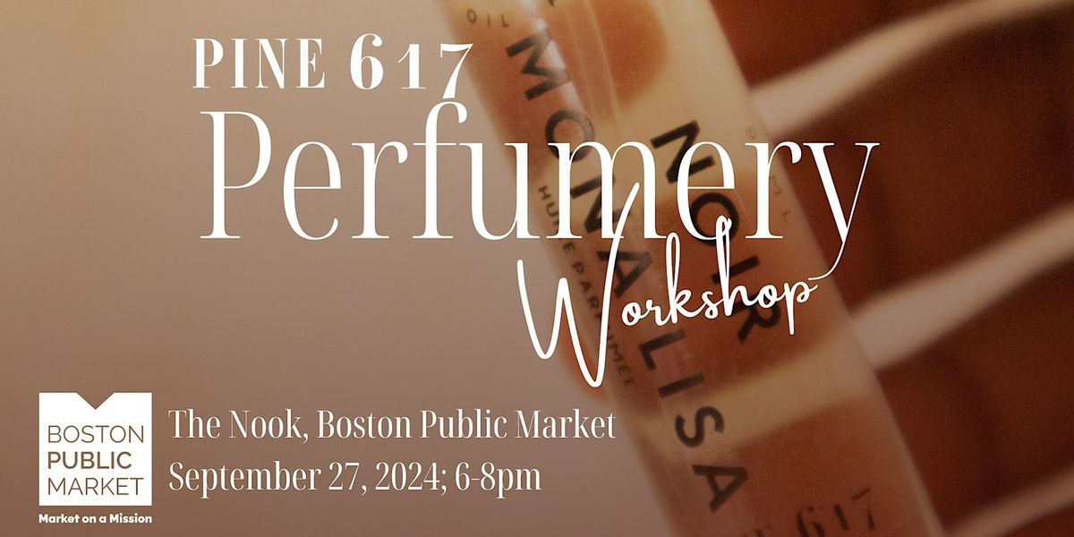 PINE 617 Gift of Perfumery Workshop