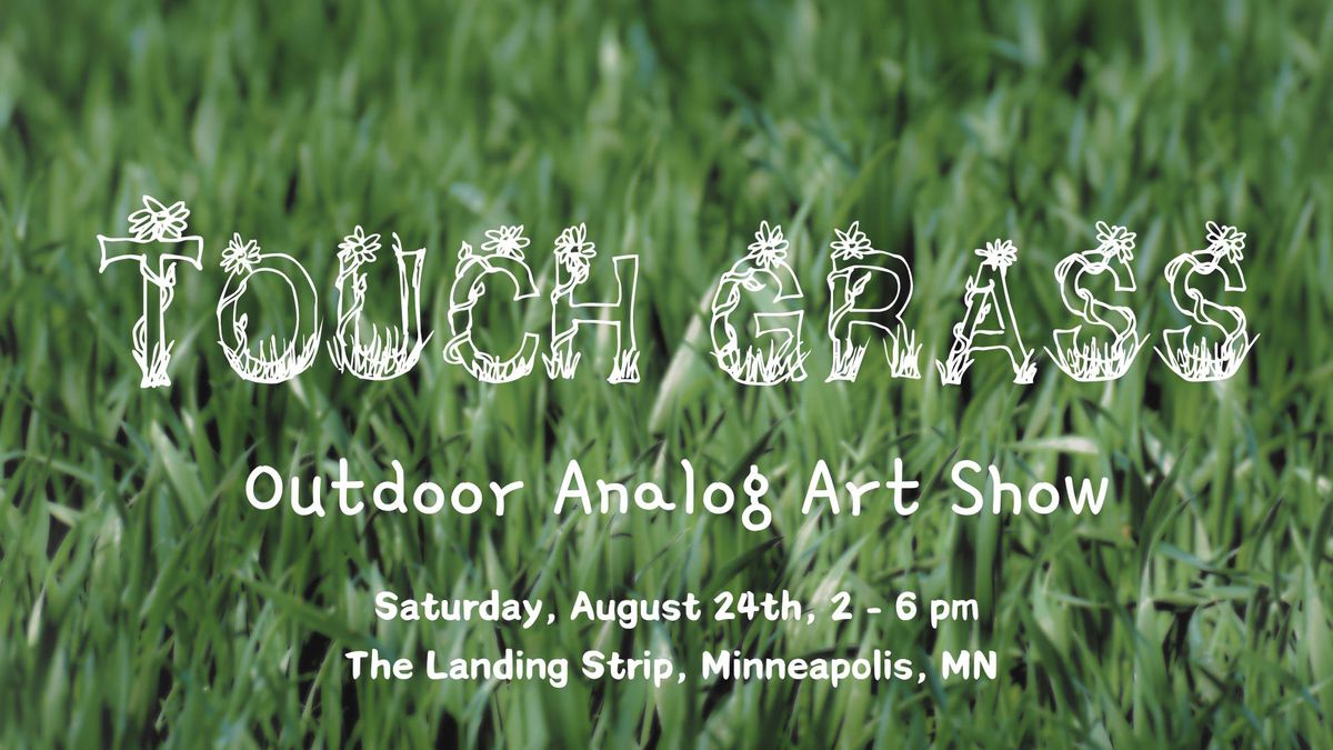 Touch Grass - Outdoor Analog Art Show