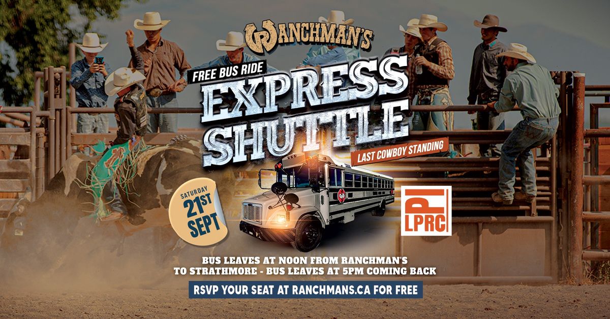 RANCHMANS EXPRESS SHUTTLE: LAZY P RODEO\u2019S LAST COWBOY STANDING 