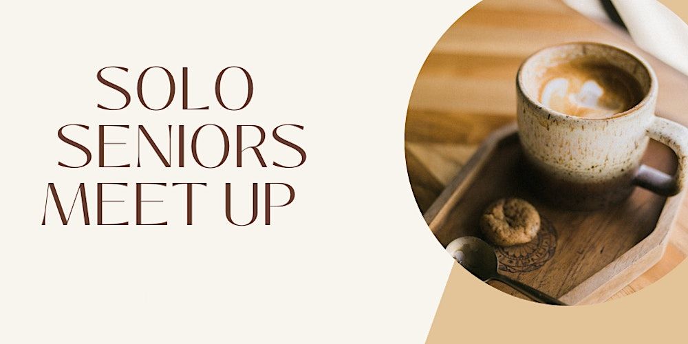 Solo Seniors Meet-Up (AFTERNOON SESSION) November 2024