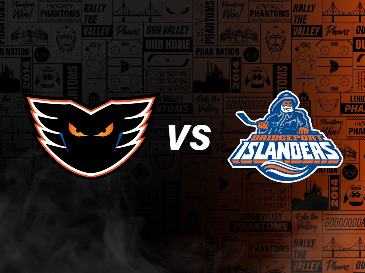 Lehigh Valley Phantoms vs. Bridgeport Islanders