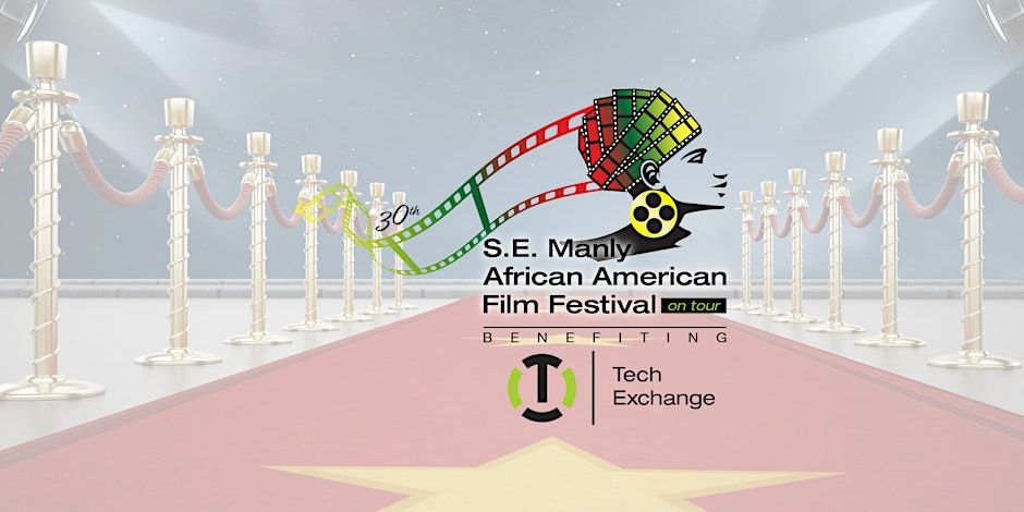 S.E. Manly African American Film Festival On Tour Benefiting Tech Exchange