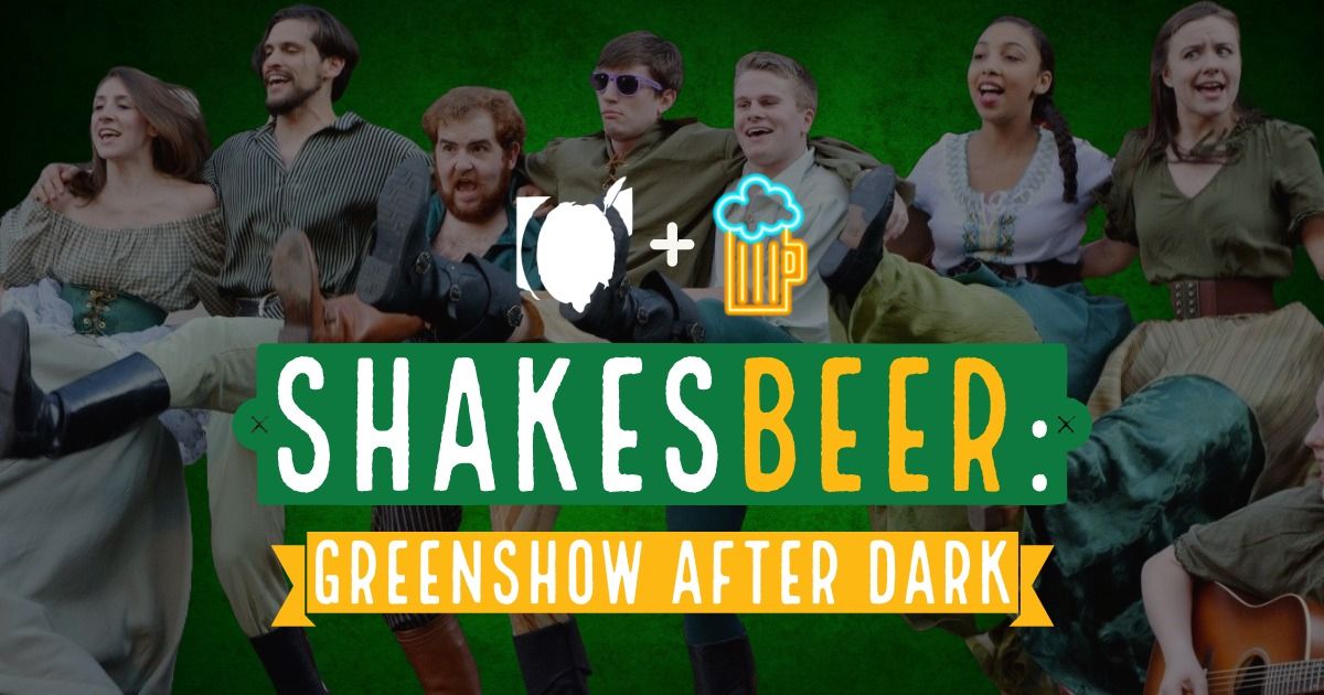ShakesBEER: Greenshow After Dark