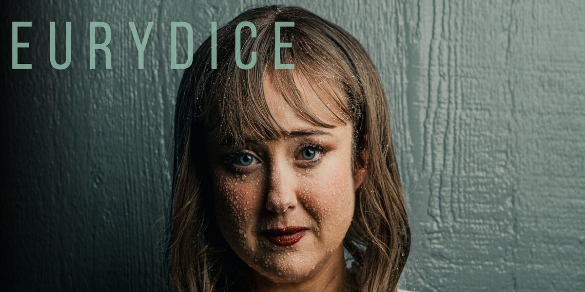 Eurydice - November & December 2024 - Mill Theatre at Dairy Road