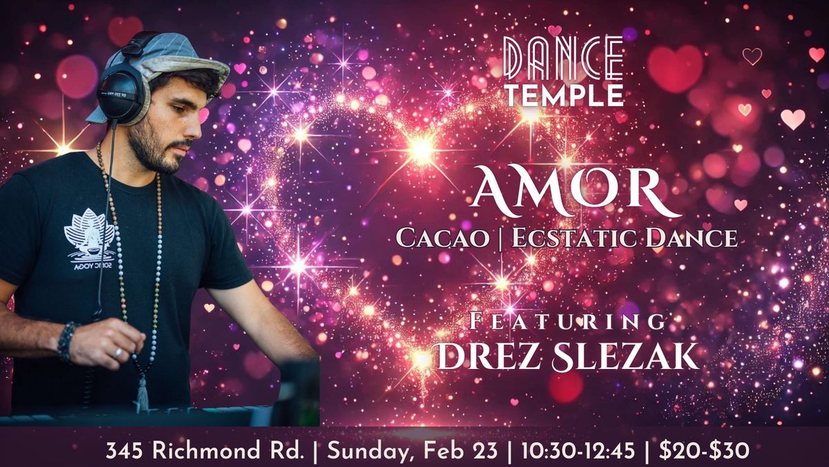 Amor | Cacao Ecstatic Dance with Drez Slezak