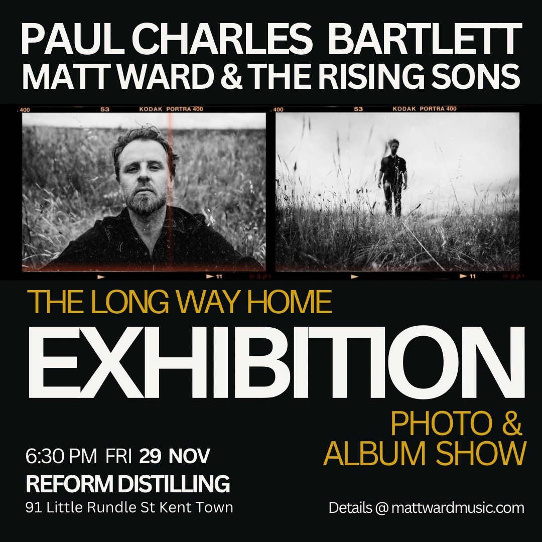 The Long Way Home Photo Exhibition & Album Show - Paul Charles Bartlett & Matt Ward