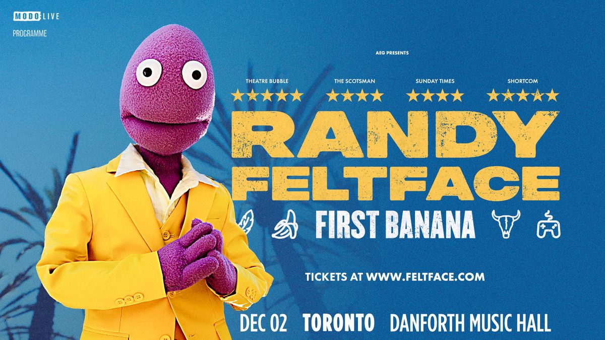 Randy Feltface - First Banana Tour - Toronto