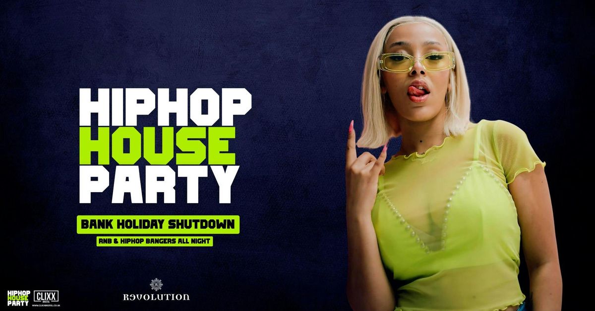 HipHop House Party - Bank Holiday Shutdown \ud83d\ude08 