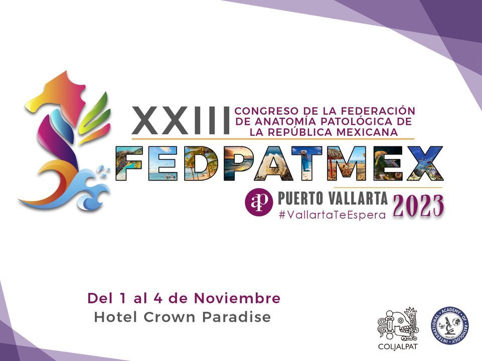 XXIII Congreso de la Federaci\u00f3n de Anatom\u00eda Patol\u00f3gica de la Rep\u00fablica Mexicana en Puerto Vallarta