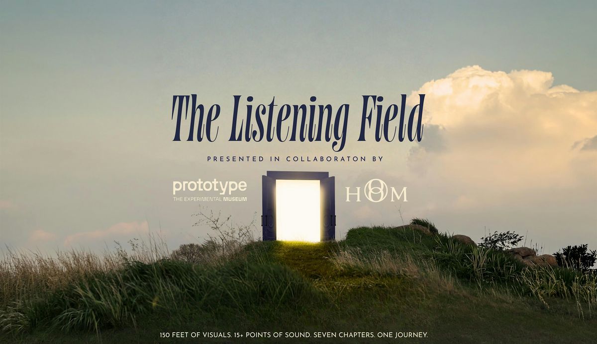 The Listening Field: A hOm Sound Journey | Prototype Museum