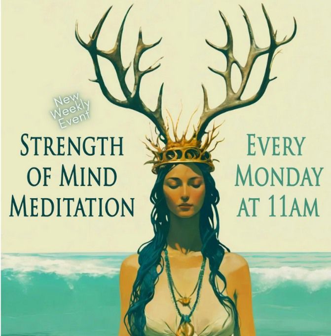 Strength of Mind Meditation, Every Monday at 11am