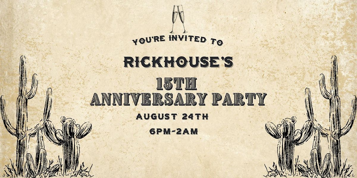 Rickhouse's 15th Anniversary Party