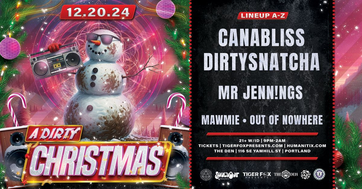 A DIRTY CHRISTMAS\ud83c\udf85 Canabliss \u2022 DirtySnatcha \u2022 Mr. Jennings + MORE!