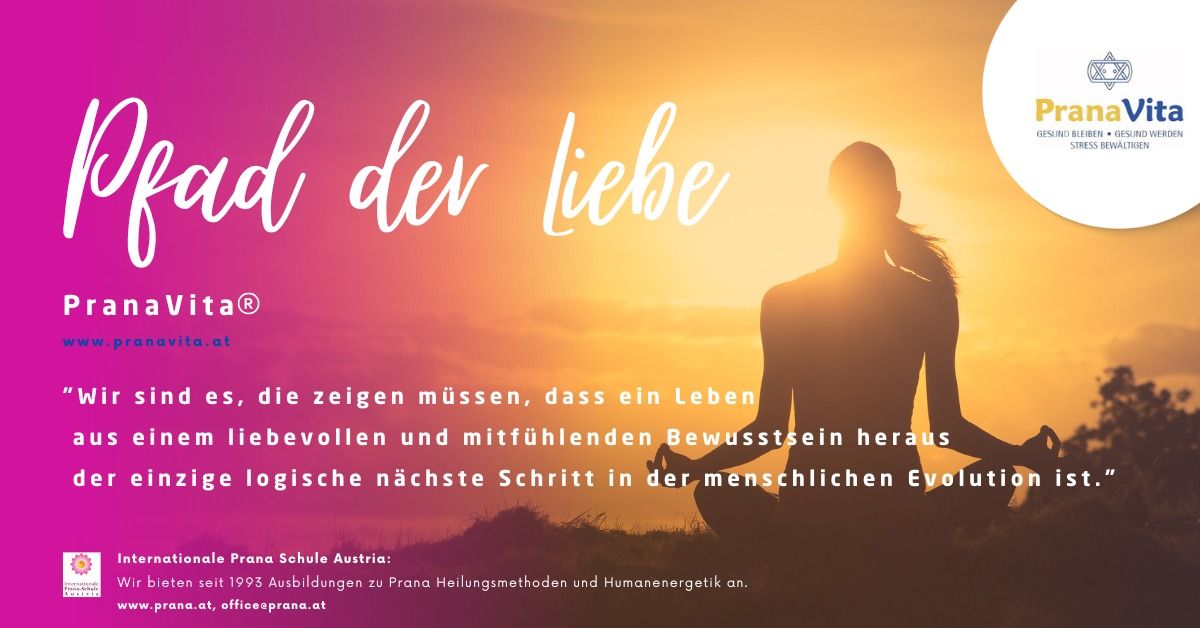 PranaVita \u201eDer Pfad der Liebe\u201c Dein Bewusstsein kann die Welt ver\u00e4ndern!