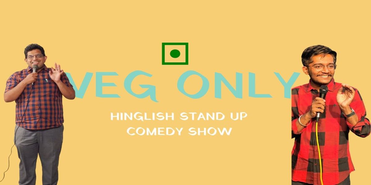 Veg Only - Hinglish Stand Up Comedy Show