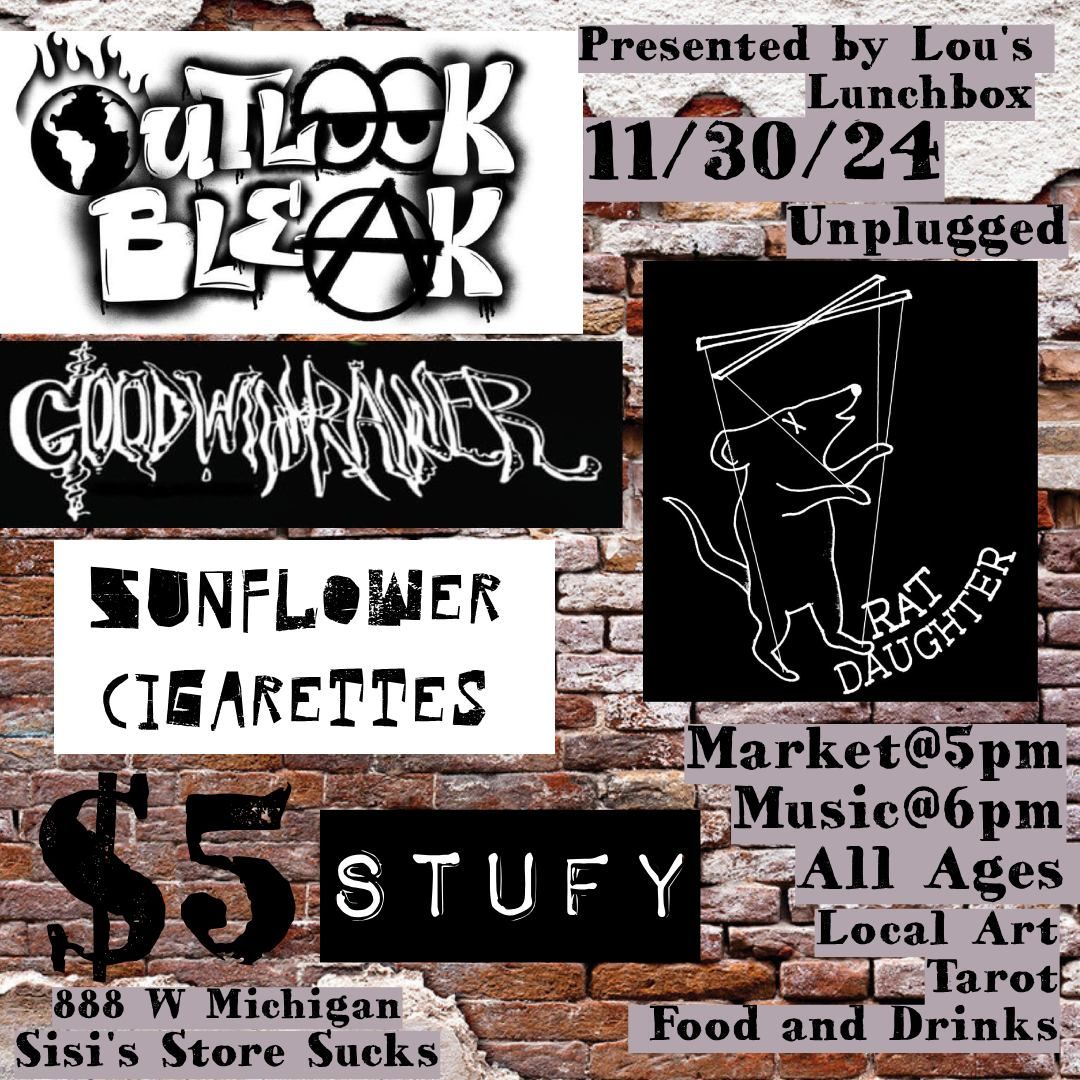 Unplugged w\/Outlook Bleak, Rat Daughter, Goodwin Rainer, Sunflower Cigarettes, and Stufy