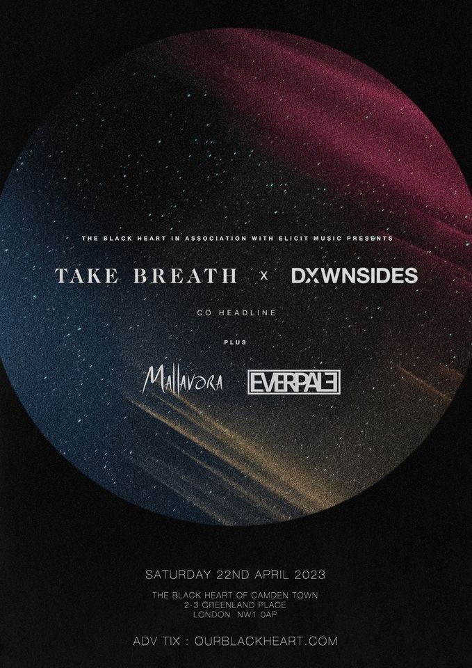 TAKE BREATH x DXWNSIDES (Co-Headline) + guests MALLAVORA + EVERPALE - London