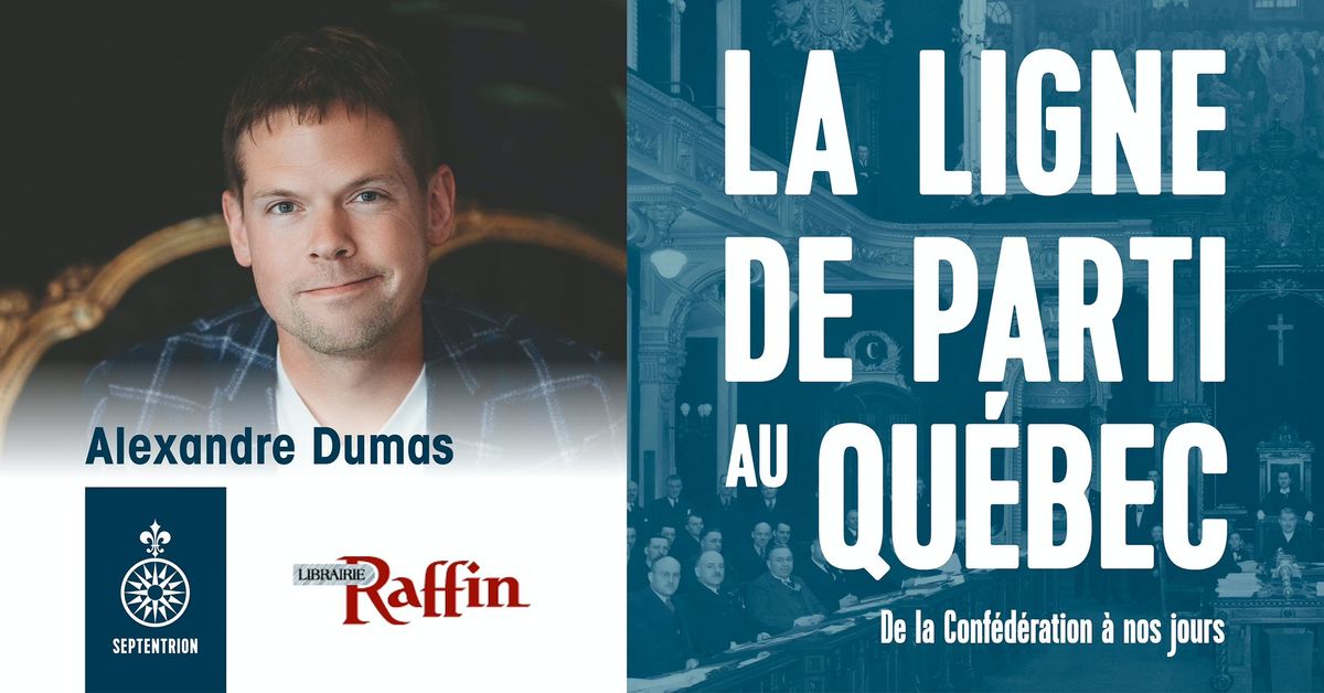 Lancement | La ligne de parti au Qu\u00e9bec, par Alexandre Dumas