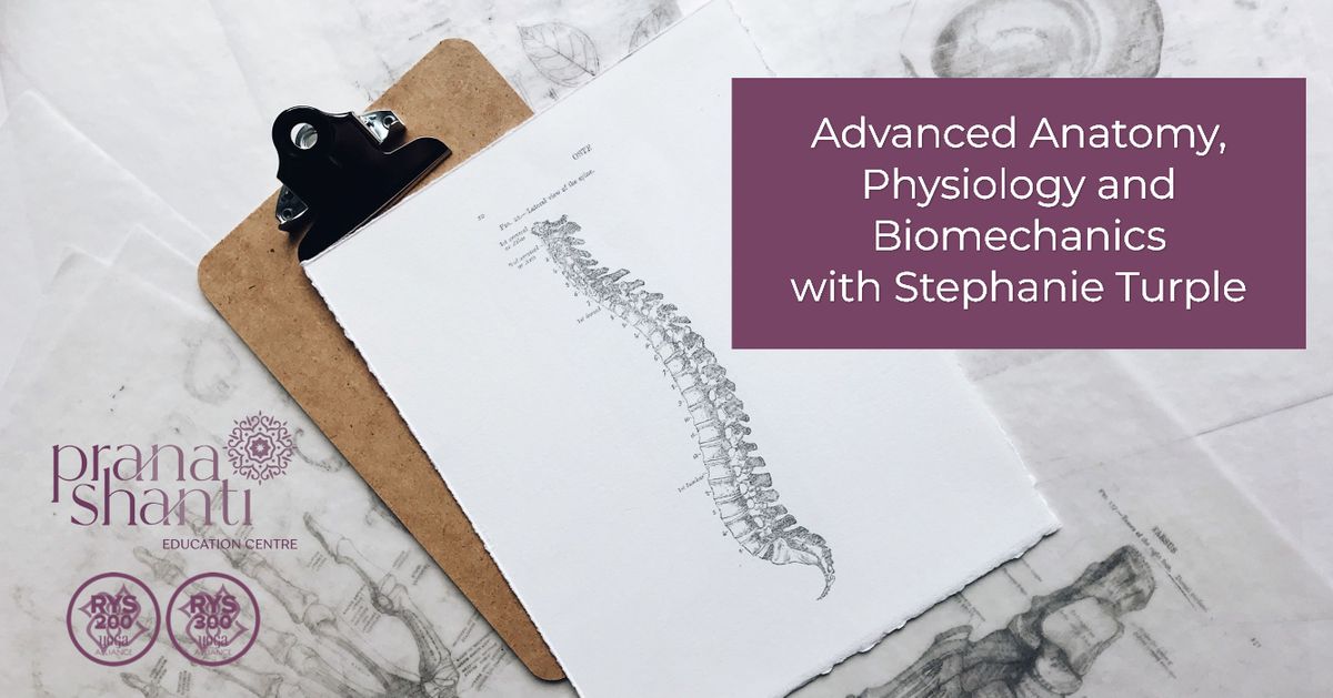 Advanced Anatomy, Physiology and Biomechanics with Stephanie Turple