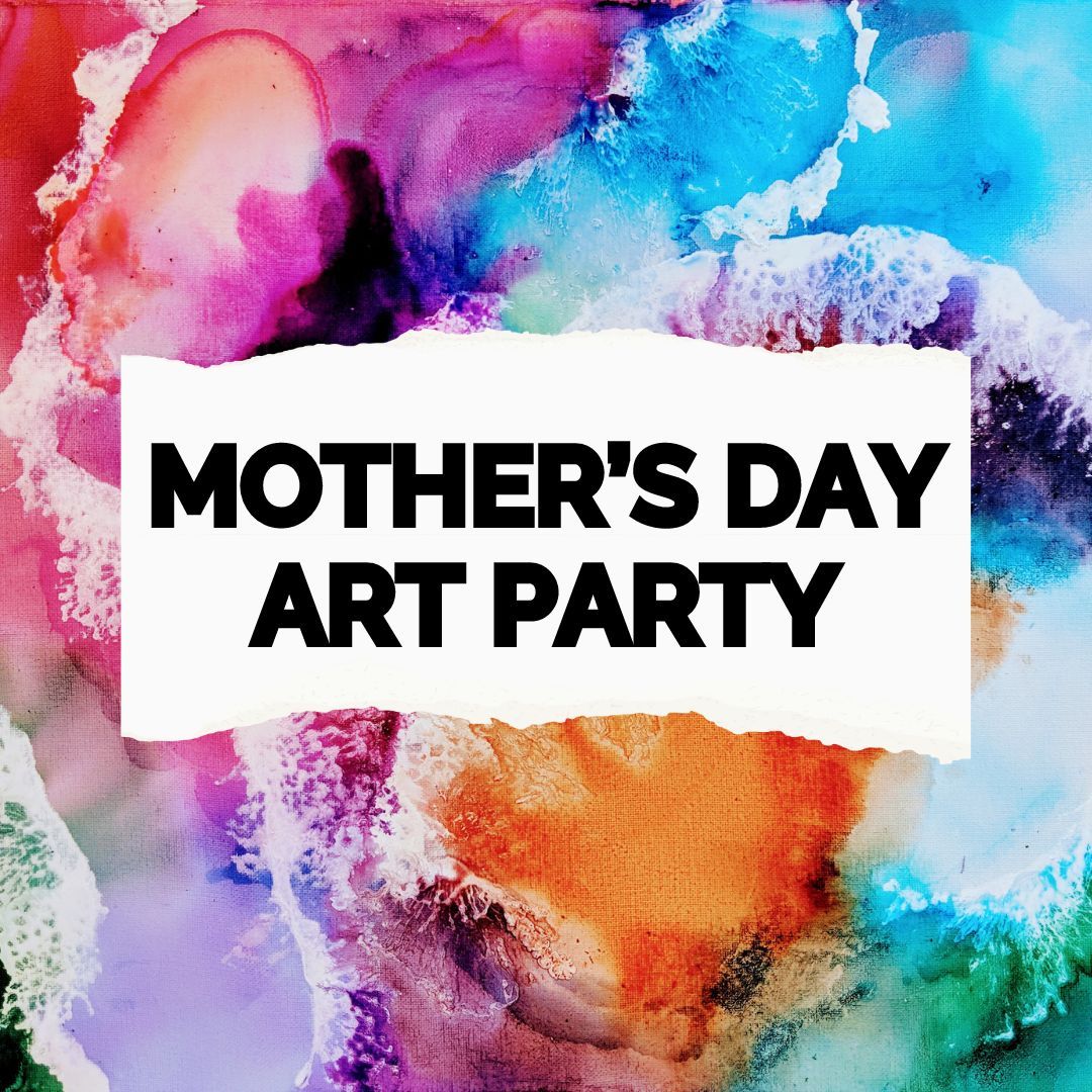 Mother's Day Art Party