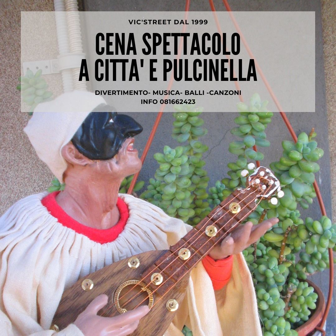 Cena Spettacolo Napoletana A CITTA' E PULCINELLA