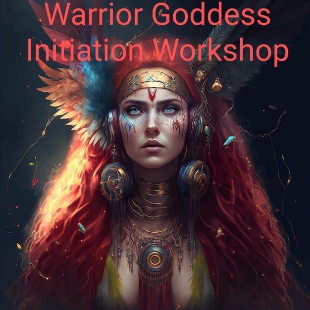 Warrior Goddess Initiation Workshop 