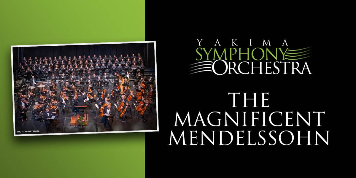 Yakima Symphony Orchestra - The Magnificent Mendelssohn