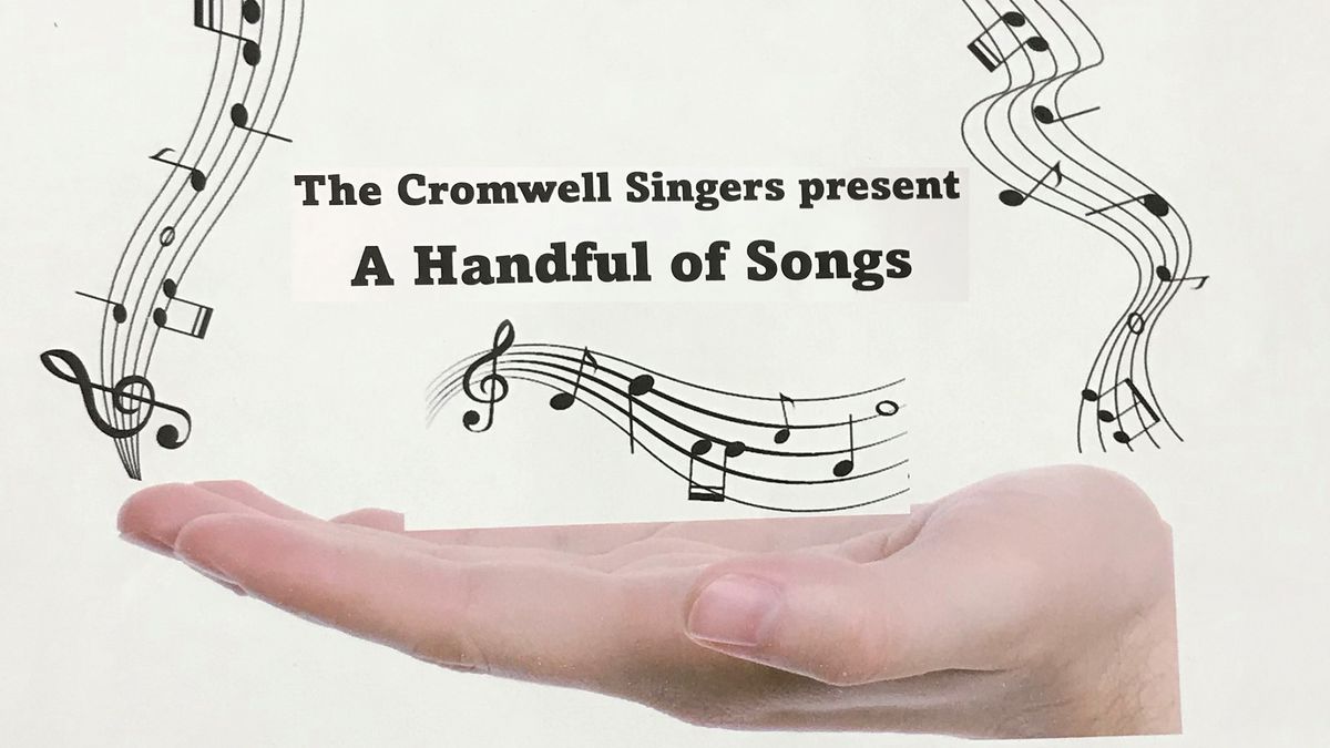 The Cromwell Singers present A Handful of Songs